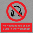 no-headphones-or-ear-buds-in-the-workshop~